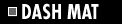 DASH MAT